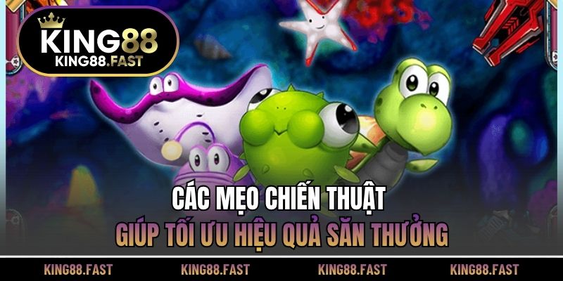 Các mẹo chiến thuật giúp tối ưu hiệu quả săn thưởng