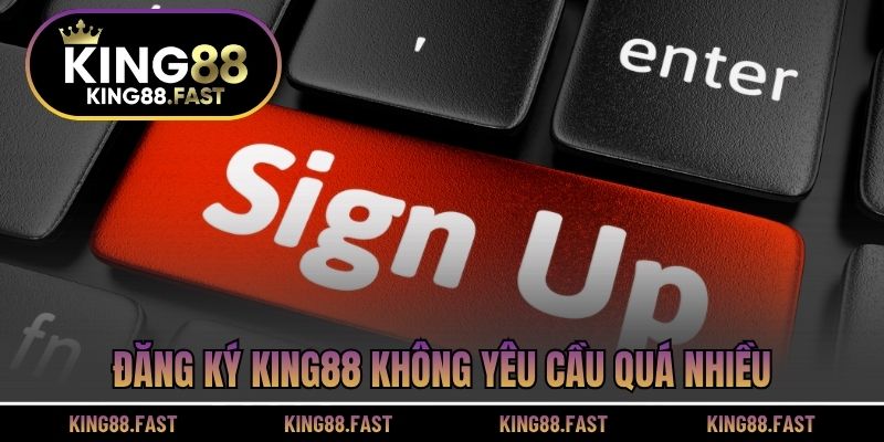 Đăng ký KING88 không yêu cầu quá nhiều