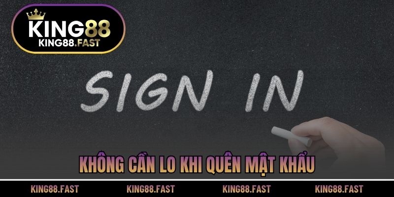 Không cần lo khi quên mật khẩu