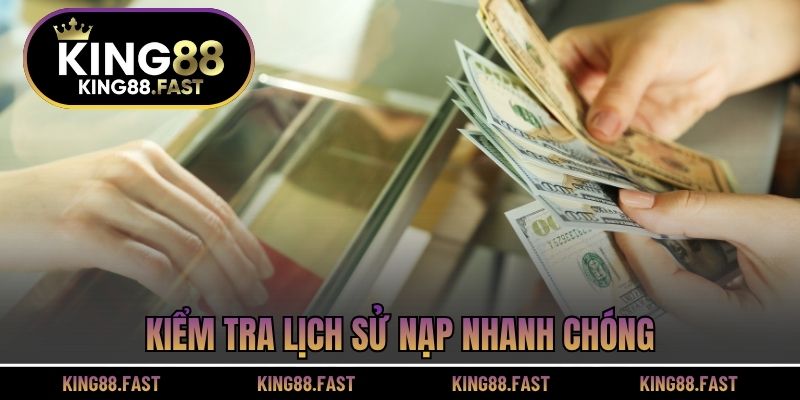Kiểm tra lịch sử nạp nhanh chóng