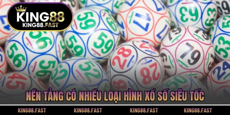 Nền tảng có nhiều loại hình xổ số siêu tốc
