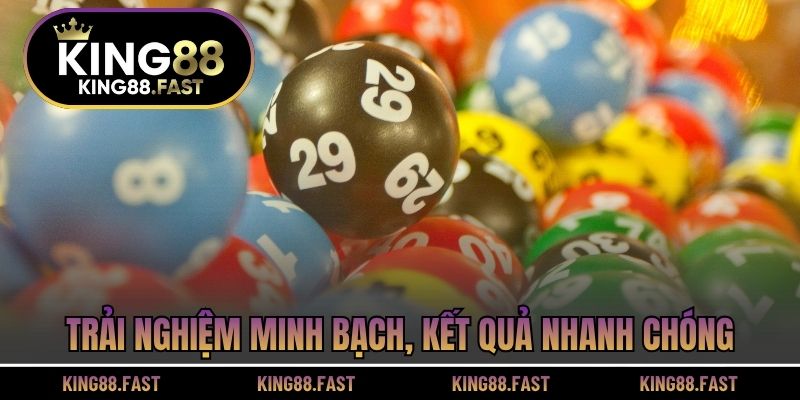 Trải nghiệm minh bạch, kết quả nhanh chóng