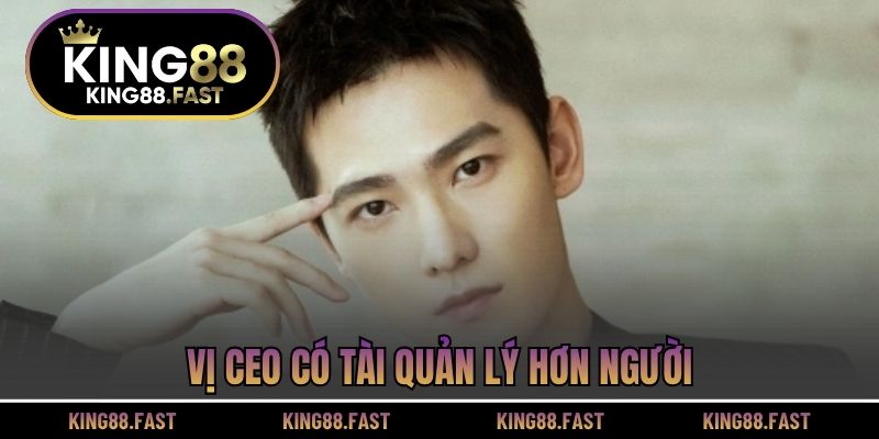 Vị CEO có tài quản lý hơn người