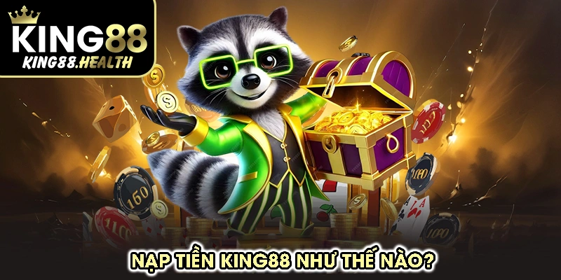 Nạp tiền King88 như thế nào?